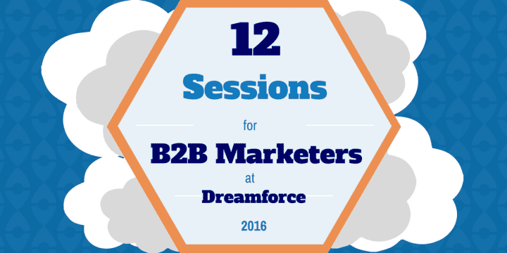 12 сессий, которые необходимо посетить для маркетологов B2B на Dreamforce 2016
