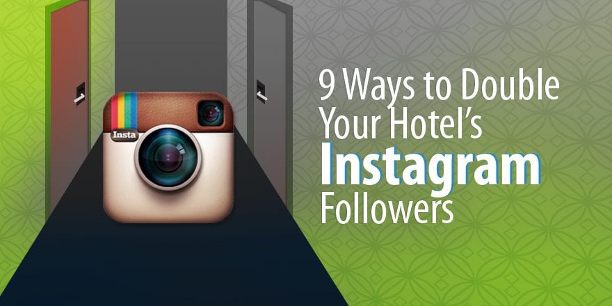 11 простых способов удвоить число подписчиков в Instagram вашего отеля