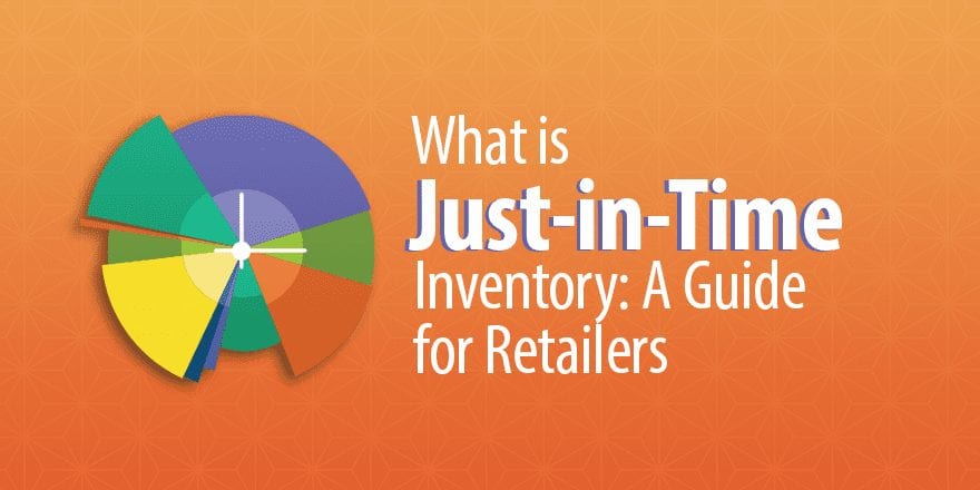 Что такое Just-in- Time Inventory: Руководство для розничных торговцев