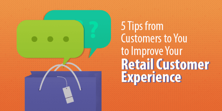 6 советов от клиентов, которые помогут вам улучшить качество обслуживания розничных клиентов