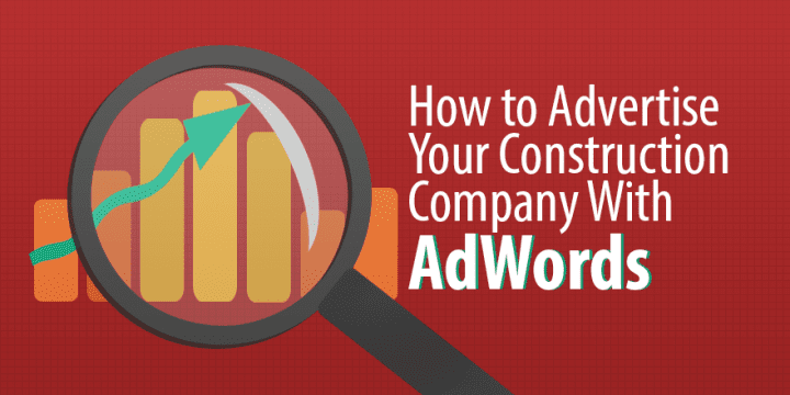 Как рекламировать свою строительную компанию с помощью AdWords