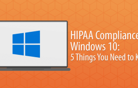 Соответствие HIPAA и Windows 10: 5 вещей, которые вам нужно знать