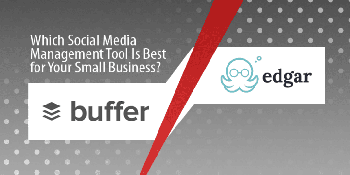 Buffer vs. Edgar: Сравнение того, какой инструмент управления социальными сетями лучше всего подходит для вашего малого бизнеса