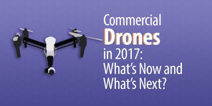 Коммерческие дроны в 2017 году: что сейчас и что дальше