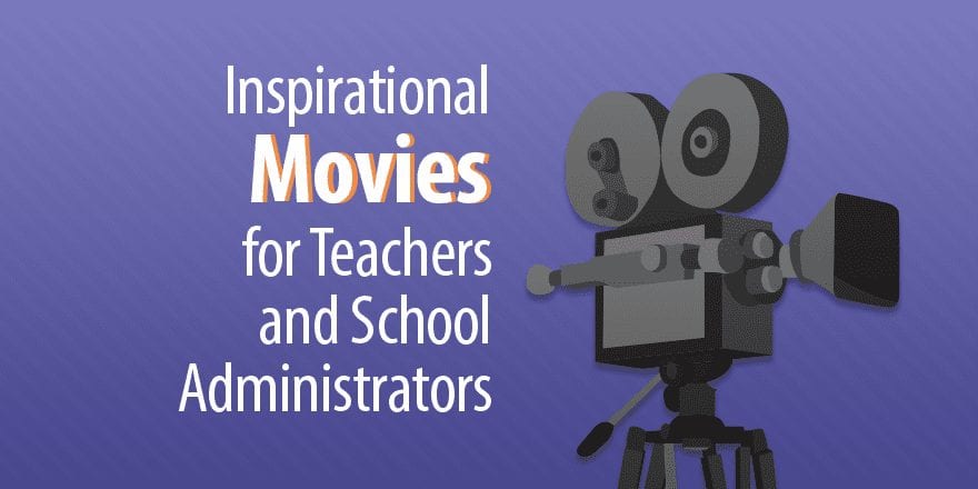 6 вдохновляющих фильмов для учителей и администраторов школ