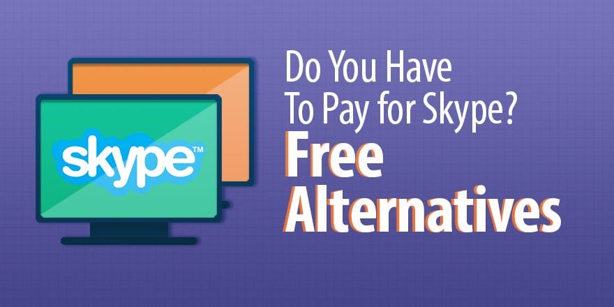 Do You Придется платить за Skype? 4 бесплатных альтернативы