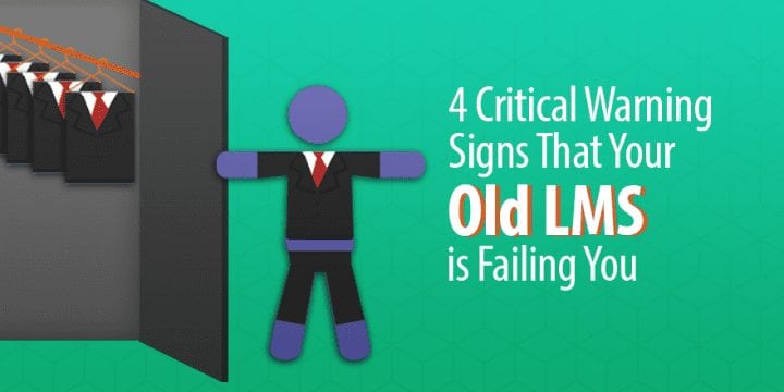 4 важных предупреждающих знака То, что ваша старая LMS подводит вас