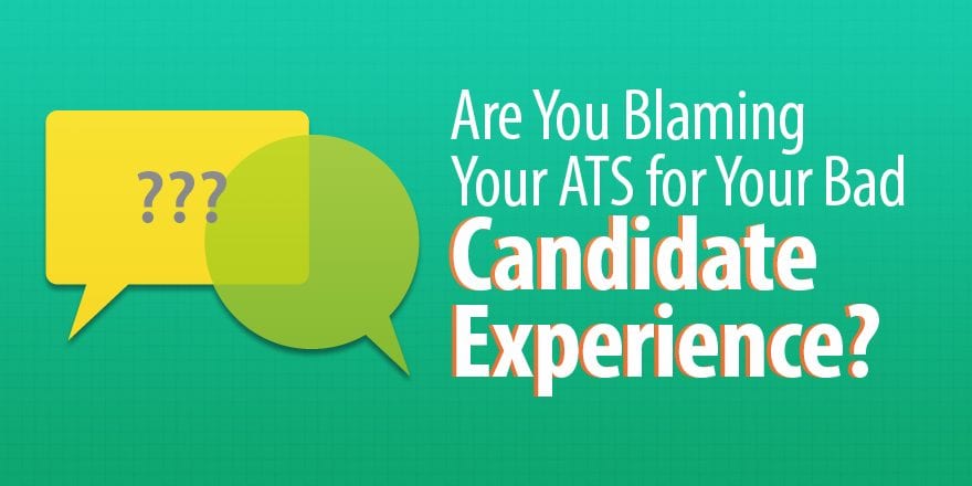 Вы обвиняете свой ATS в плохом опыте работы с кандидатом?