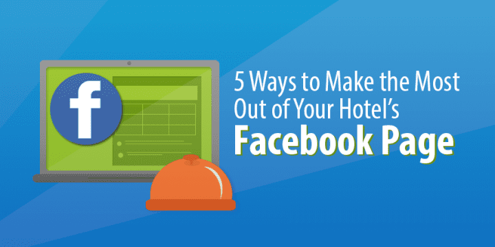 5 способов максимально эффективно использовать Facebook вашего отеля Page