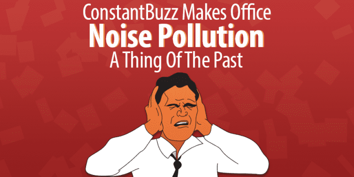 ConstantBuzz Загрязнение офисным шумом стало делом прошлого