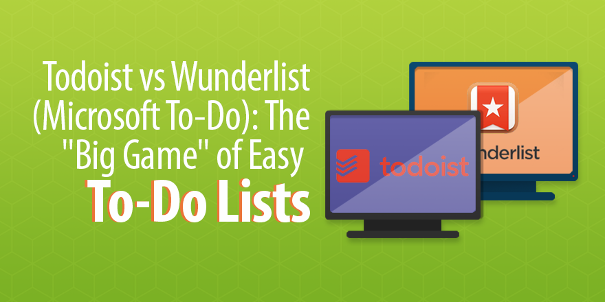 Todoist против Wunderlist (Microsoft To-Do): Инструменты задач идут лицом к лицу