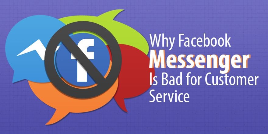 Основная причина, по которой бренды не должны использовать Facebook Messenger для обслуживания клиентов