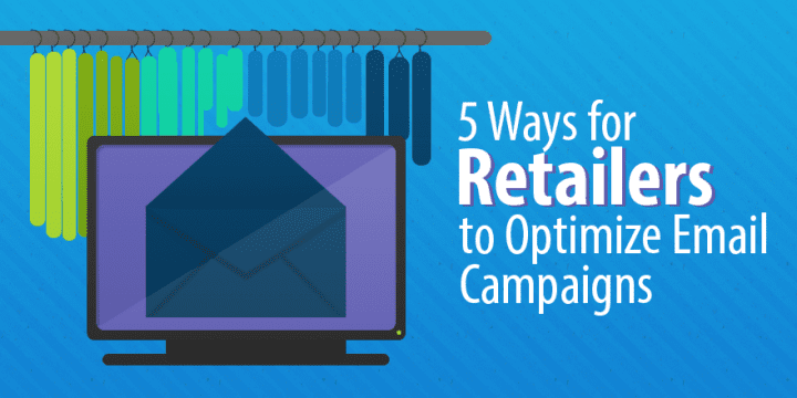 Повышение продаж: 5 способов оптимизации кампаний электронной почты для розничных компаний