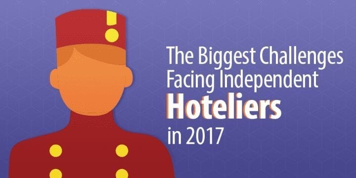 4 крупнейших вызова, с которыми сталкиваются независимые отельеры в 2017 году