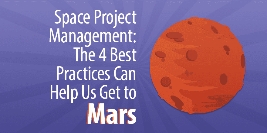 Управление космическими проектами: 4 передовых практики Это может помочь нам добраться до Марса