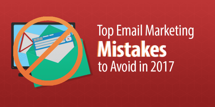 Семь основных ошибок электронного маркетинга, которых следует избегать в 2017 году