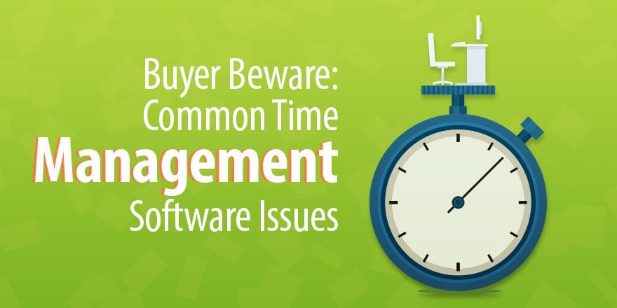 Buyer Beware: 7 распространенных проблем программного обеспечения для управления временем