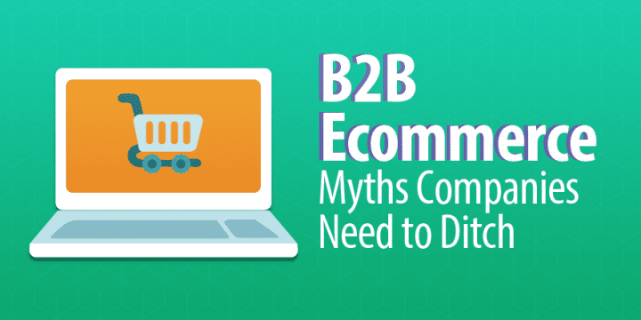 5 мифов об электронной коммерции B2B Компаниям необходимо отказаться от