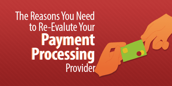 The 3 Причины, по которым вам необходимо повторно оценить вашего провайдера обработки платежей