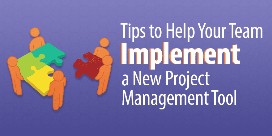 5 лучших советов, которые помогут вашей команде внедрить новый инструмент управления проектами
