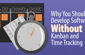 3 основанные на данных причины, по которым не следует разрабатывать программное обеспечение без Kanban и отслеживания времени