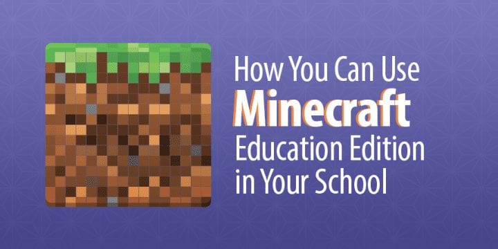 Как вы можете использовать Minecraft Education Edition в своей школе