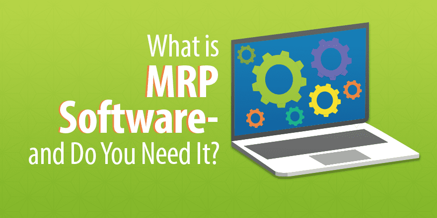 Что такое программное обеспечение MRP и нужно ли оно вам?